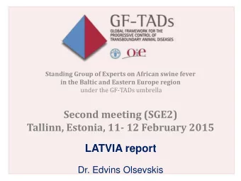 Second meeting (SGE2)  Tallinn, Estonia, 11- 12 February 2015  LATVIA report  Dr. Edvins Olsevskis