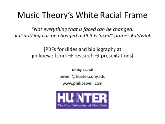 Music Theorys White Racial Frame  Not everything that is faced can be changed,  but nothing