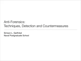 Anti-Forensics:  Techniques, Detection and Countermeasures  Simson L. Garfinkel  Naval Postgraduate