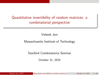 Quantitative invertibility of random matrices: a  combinatorial perspective  Vishesh Jain