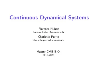 Continuous Dynamical Systems  Florence Hubert  florence.hubert@univ-amu.fr  Charlotte Perrin
