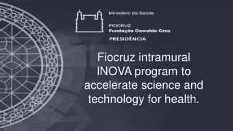 Fiocruz intramural  INOVA program to  accelerate science and  technology for health. Scientific and