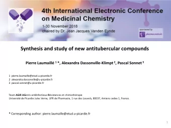 Synthesis and study of new antitubercular compounds Pierre Laumaill 1 *, Alexandra