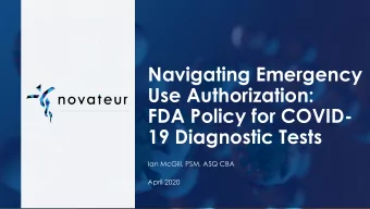 Navigating Emergency  Use Authorization:  FDA Policy for COVID-  19 Diagnostic Tests  Ian McGill,