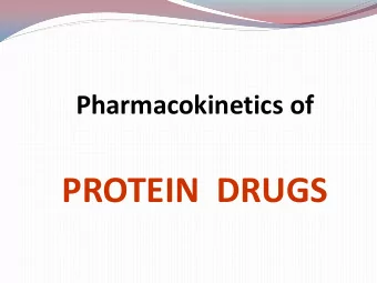 PROTEIN  DRUGS  PEPTIDE AND PROTEIN DRUGS  In this lecture, the general differences in the  kinetic
