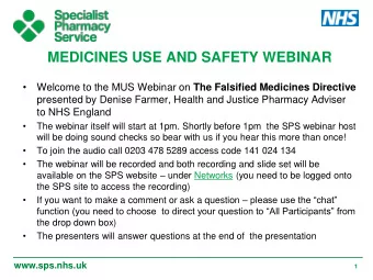 MEDICINES USE AND SAFETY WEBINAR   Welcome to the MUS Webinar on The Falsified Medicines