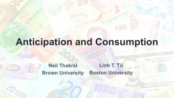 Anticipation and Consumption  Linh T. T  Neil Thakral  Boston University  Brown University  Dates