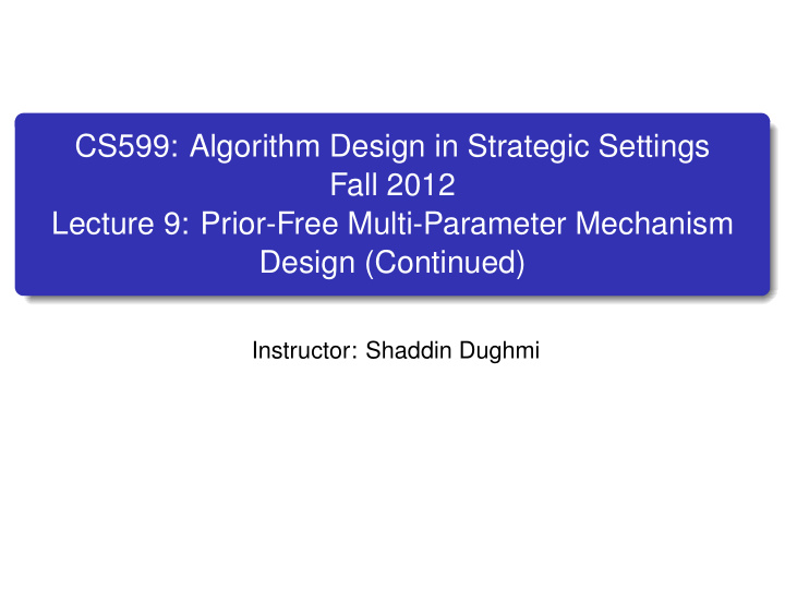 cs599 algorithm design in strategic settings fall 2012