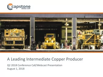 A Leading Intermediate Copper Producer  Q2 2018 Conference Call/Webcast Presentation  August 1,