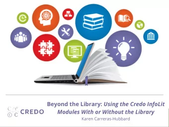 Beyond the Library: Using the Credo InfoLit  Modules With or Without the Library  Karen