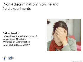 (Non-) discriminatjon in online and  fjeld experiments  Didier Ruedin  University of the