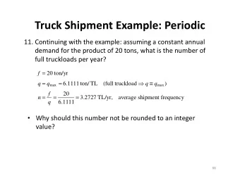 Truck Shipment Example: Periodic  11. Continuing with the example: assuming a constant annual