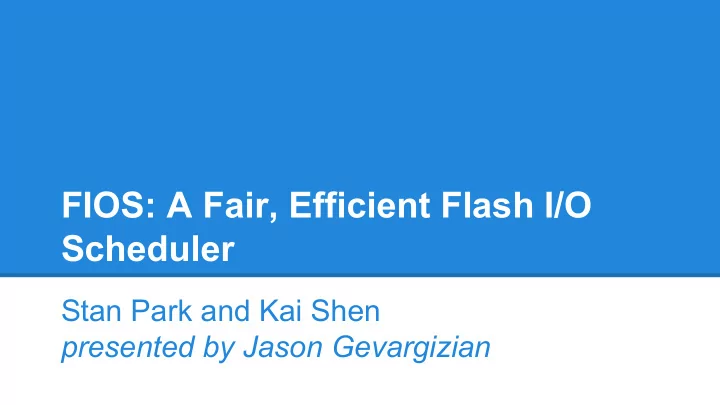 fios a fair efficient flash i o scheduler
