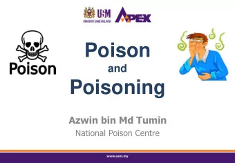 Poison  and  Poisoning  Azwin bin Md Tumin  National Poison Centre  Outline  a. Definition  b.