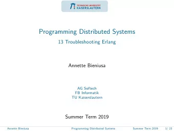 Programming Distributed Systems  13 Troubleshooting Erlang  Annette Bieniusa  AG Softech  FB