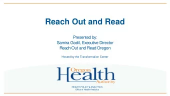Reach Out and Read  Presented by:  Samira Godil, Executive Director  Reach Out and ReadOregon