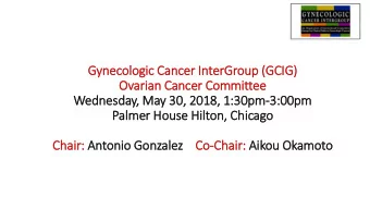 Gynecologic Cancer In  InterGroup (G  (GCIG)  Ovarian Cancer Committee  Wednesday, May 30, 2018,