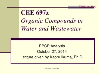CEE 697z  Organic Compounds in  Water and Wastewater  PPCP Analysis  October 27, 2014  Lecture