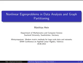 Nonlinear Eigenproblems in Data Analysis and Graph  Partitioning  Matthias Hein  Department of