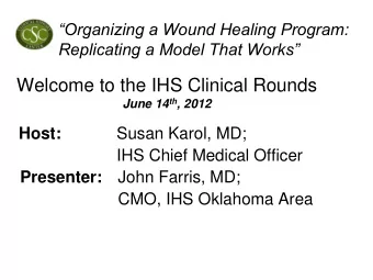 Welcome to the IHS Clinical Rounds June 14 th , 2012  Host:  Susan Karol, MD;  IHS Chief Medical