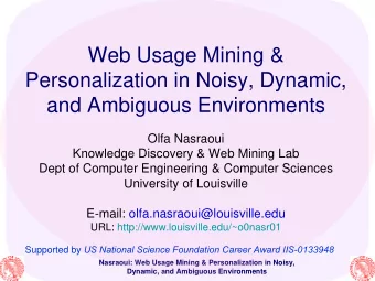 Web Usage Mining &amp;  Personalization in Noisy, Dynamic,  and Ambiguous Environments  Olfa