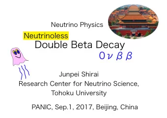 Double Beta Decay  Junpei Shirai  Research Center for Neutrino Science,  Tohoku University  PANIC,