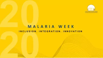 M A L A R I A  W E E K  I N C L U S I O N .  I N T E G R A T I O N .  I N N O V A T I O N  A P M E