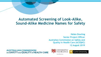 Sound-Alike Medicine Names for Safety  Helen Dowling  Senior Project Officer  Australian Commission