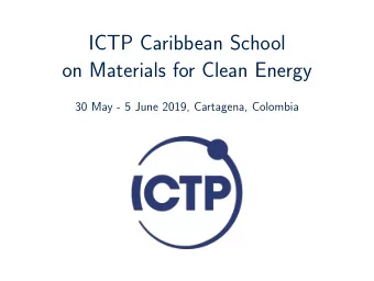 ICTP Caribbean School  on Materials for Clean Energy  30 May - 5 June 2019, Cartagena, Colombia