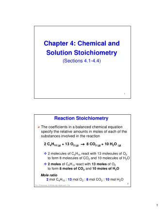 Chapter 4: Chemical and  Solution Stoichiometry  (Sections 4.1-4.4)  1  Reaction Stoichiometry
