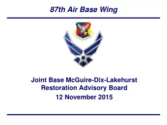 87th Air Base Wing  Joint Base McGuire-Dix-Lakehurst  Restoration Advisory Board  12 November 2015