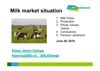 Milk market situation  1. Milk Prices  2. Production  3. Prices, futures,  indices  4. Conclusions