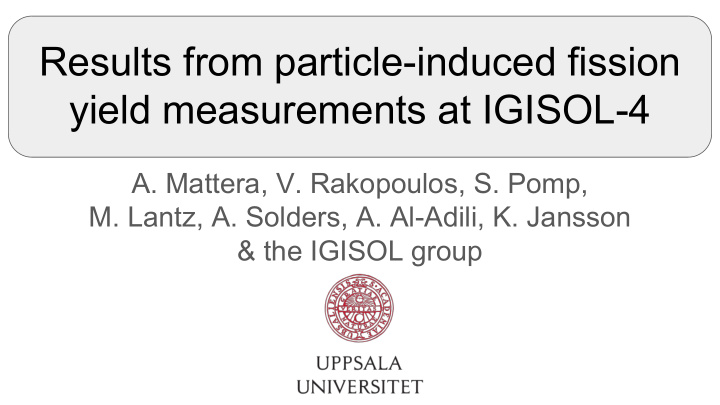 results from particle induced fission yield measurements