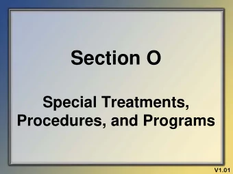 Section O  Special Treatments,  Procedures, and Programs  Minimum Data Set (MDS) 3.0  Section X  1