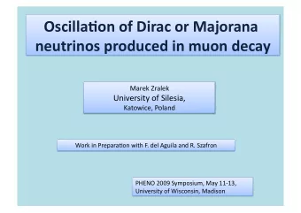 Oscilla'on of Dirac or Majorana  neutrinos produced in muon decay  Marek Zralek  University of