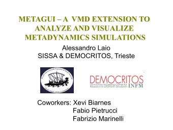 METAGUI  A  VMD EXTENSION TO  ANALYZE AND VISUALIZE  METADYNAMICS SIMULATIONS  Alessandro Laio