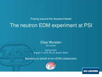 The neutron EDM experiment at PSI  Elise Wursten  KU Leuven  NuFact 2015  August 11, 2015, Rio de