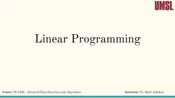 Linear Programming Course: CS 5130 - Advanced Data Structures and Algorithms Instructor: Dr. Badri