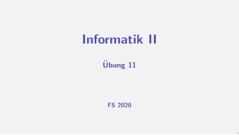 Informatik II    Ubung 11  FS 2020  1  Program Today  Feedback of last exercise  1  Repetition of