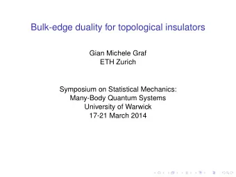 Bulk-edge duality for topological insulators  Gian Michele Graf  ETH Zurich  Symposium on