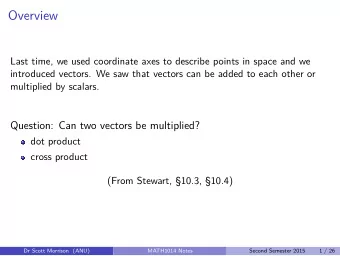 Overview  Last time, we used coordinate axes to describe points in space and we  introduced