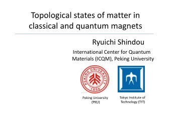 Topological states of matter in  p  g classical and quantum magnets Ryuichi Shindou International