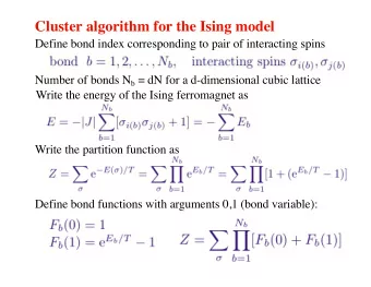 Cluster algorithm for the Ising model  Define bond index corresponding to pair of interacting spins