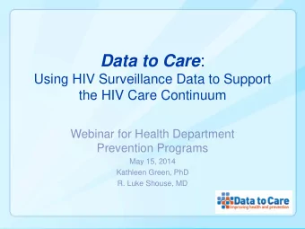 Data to Care :  Using HIV Surveillance Data to Support  the HIV Care Continuum  Webinar for Health