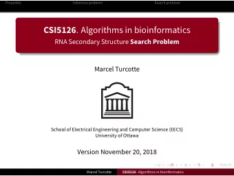 CSI5126 . Algorithms in bioinformatics RNA Secondary Structure Search Problem  Marcel Turcotte