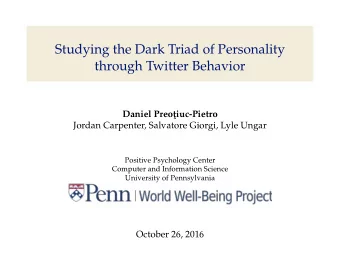 Studying the Dark Triad of Personality  through Twitter Behavior  Daniel Preot  iuc-Pietro