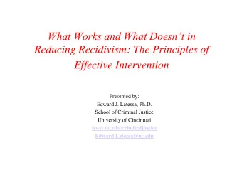 What Works and What Doesnt in  Reducing Recidivism: The Principles of  Effective Intervention