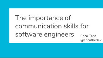 The importance of  communication skills for  software engineers  Erica Tanti  @ericathedev