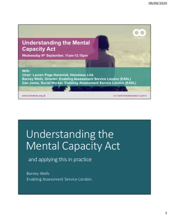 Understanding the  Mental Capacity Act  and applying this in practice  Barney Wells  Enabling