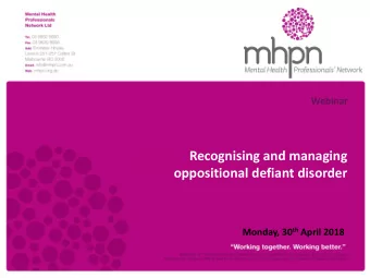 oppositional defiant disorder Monday, 30 th April 2018  Supported by The Royal Australian College